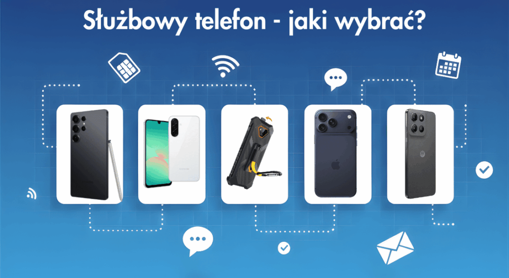 Służbowy telefon - jaki wybrać?